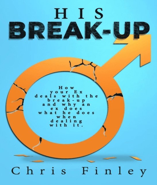 Chris Finley - HIS BREAKUP, E-bok