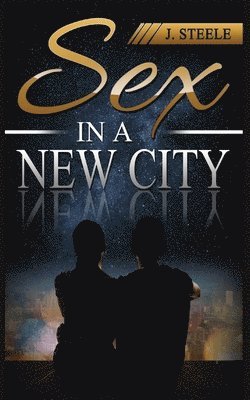 J Steele - Sex In a New City, Häftad
