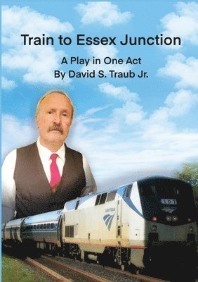 David S Traub - Train To Essex Junction, Häftad