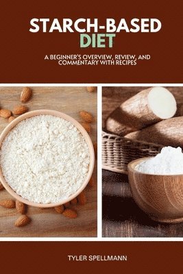 Tyler Spellmann - Starch-Based Diet, Häftad. Tillgänglighet: Lägg i varukorg