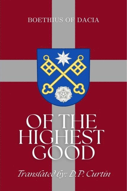 Boethius of Dacia - Of the Highest Good, E-bok