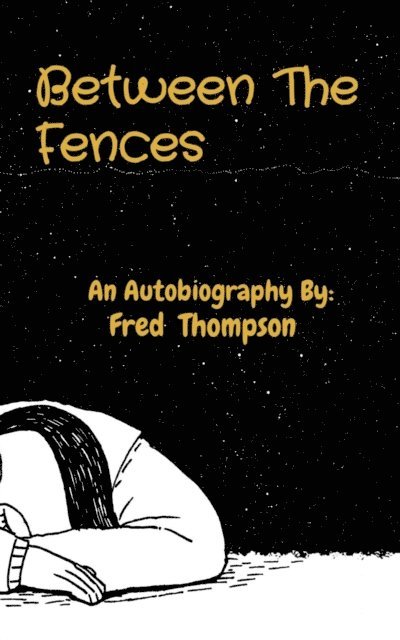 Fred Thompson - Between The Fences: An Autobiography By:, E-bok