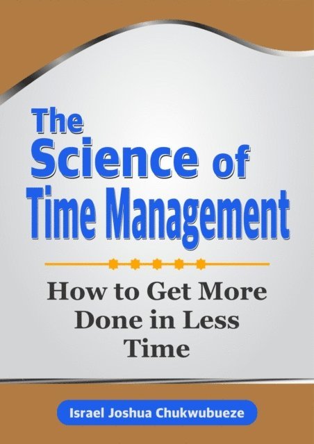 Israel Joshua Chukwubueze - Science of Time Management, E-bok