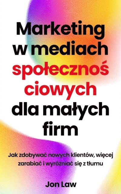 Jon Law - Marketing w mediach społecznościowych dla małych firm, E-bok