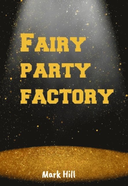 Mark Hill - Fairy party factory, E-bok