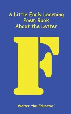 Walter the Educator - Little Early Learning Poem Book about the Letter F, Häftad. Tillgänglighet: Lägg i varukorg