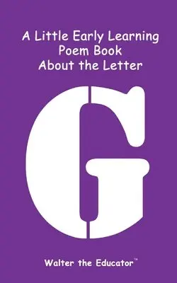 Walter the Educator - Little Early Learning Poem Book about the Letter G, Häftad. Tillgänglighet: Lägg i varukorg