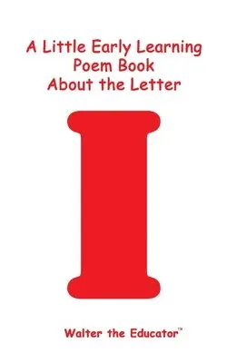 Walter the Educator - Little Early Learning Poem Book about the Letter I, Häftad. Tillgänglighet: Lägg i varukorg