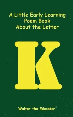 Walter the Educator - Little Early Learning Poem Book about the Letter K, Häftad. Tillgänglighet: Lägg i varukorg