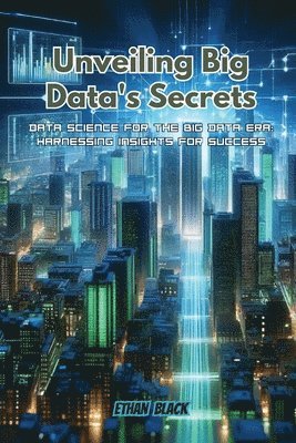 Ethan Black - Unveiling Big Data's Secrets, Häftad