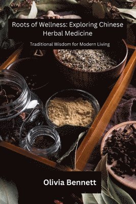 Olivia Bennett - Roots of Wellness, Häftad