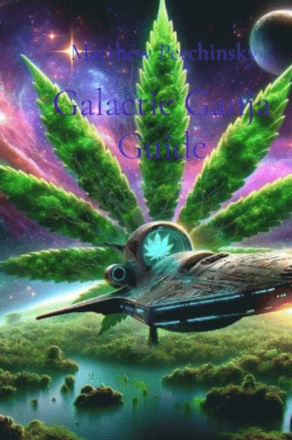 Matthew Edward Petchinsky - Galactic Ganja Guide, E-bok