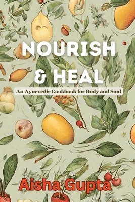 Aisha Gupta - Nourish & Heal, Häftad