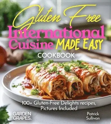 Gluten-Free International Cuisine Made Easy Cookbook