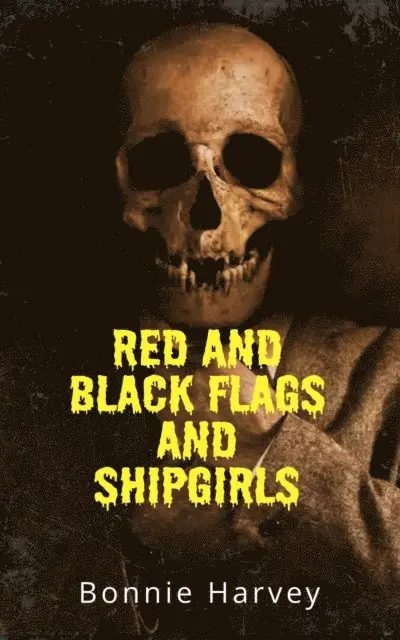 Bonnie Harvey - Red and black flags and shipgirls, E-bok. Tillgänglighet: Lägg i varukorg