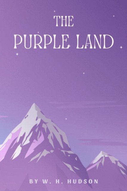 W. H. Hudson - Purple Land, E-bok