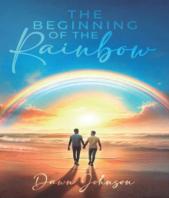 Dawn Johnson - Beginning of the Rainbow, E-bok