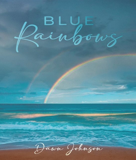 Dawn Johnson - Blue Rainbows, E-bok