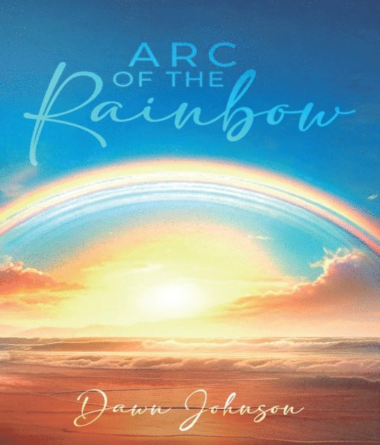 Dawn Johnson - Arc of the Rainbow, E-bok