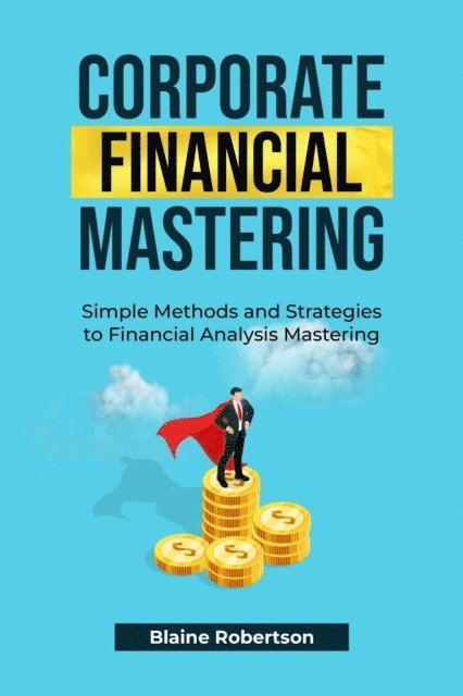 Blaine Robertson - Corporate Financial Mastering, E-bok. Tillgänglighet: Lägg i varukorg