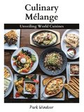 Culinary Mlange: Unveiling World Cuisines