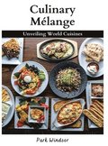 Culinary Mlange: Unveiling World Cuisines