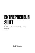 Entrepreneur Suite: Building a Successful Startup from Scratch