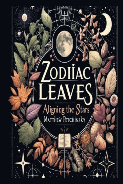 Matthew Edward Petchinsky - Zodiac Leaves, E-bok