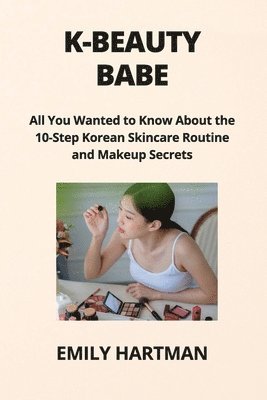 Emily Hartman - K-Beauty Babe, Häftad. Tillgänglighet: Tillfälligt slut