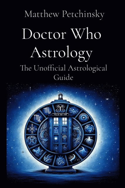 Matthew Edward Petchinsky - Doctor Who Astrology, E-bok