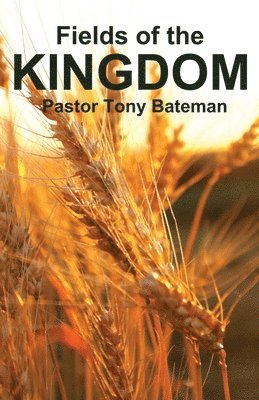 Tony Bateman - Fields of the Kingdom, Häftad