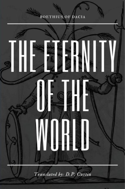 Boethius of Dacia - Eternity of the World, E-bok