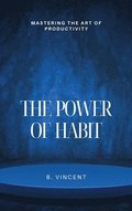 The Power of Habit: Mastering the Art of Productivity