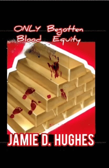 Jamie Hughes - Only Begotten Blood Equity, E-bok