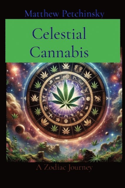 Matthew Edward Petchinsky - Celestial Cannabis, E-bok