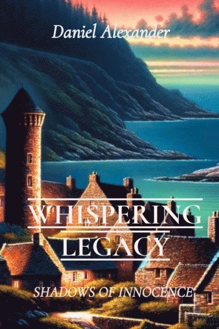 Daniel Alexander - WHISPERING LEGACY, E-bok