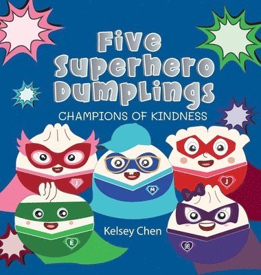 Kelsey Chen, Katie R Yen - Five Superhero Dumplings Champions of Kindness, Inbunden
