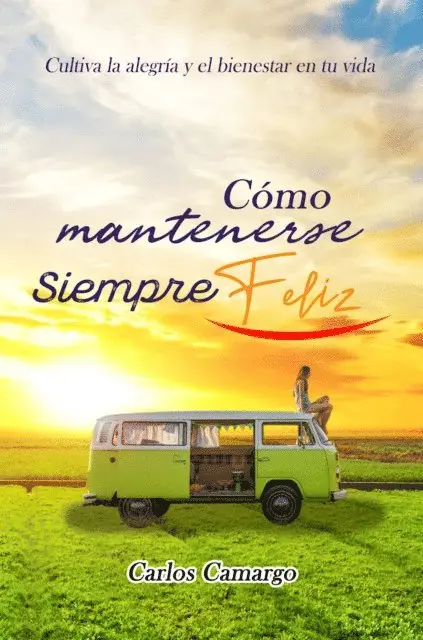Carlos Camargo - Cómo Mantenerse Siempre Feliz, E-bok. Tillgänglighet: Lägg i varukorg