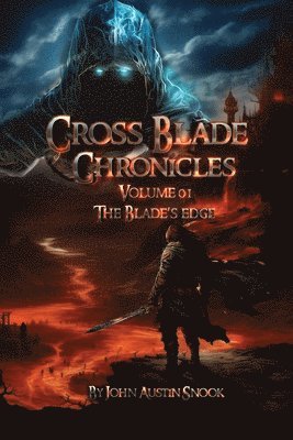 John Austin Snook - Cross Blade Chronicles Volume I the Blade's Edge, Häftad