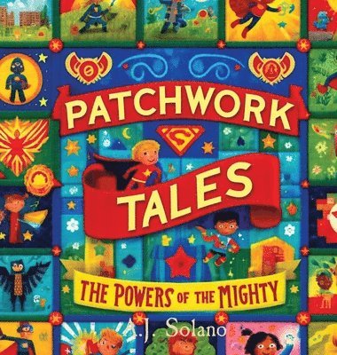 A J Solano - Patchwork Tales, Inbunden