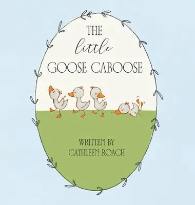 Cathleen Roach - Little Goose Caboose, Inbunden. Tillgänglighet: Lägg i varukorg