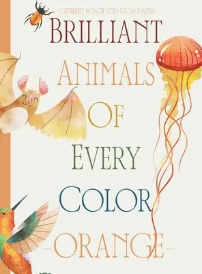 Cathleen Roach, Lucas Daniel - Brilliant Animals Of Every Color, Inbunden. Tillgänglighet: Lägg i varukorg