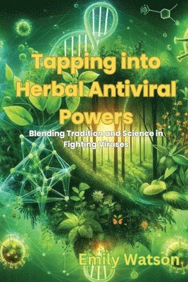 Emily Watson - Tapping into Herbal Antiviral Powers, Häftad. Tillgänglighet: Lägg i varukorg