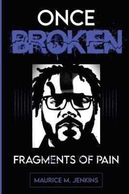 Maurice M Jenkins - Once Broken Fragments of Pain, Häftad