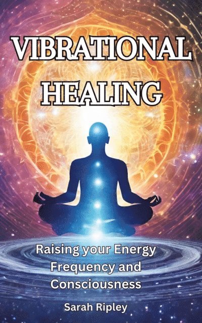 Sarah Ripley - VIBRATIONAL HEALING, E-bok