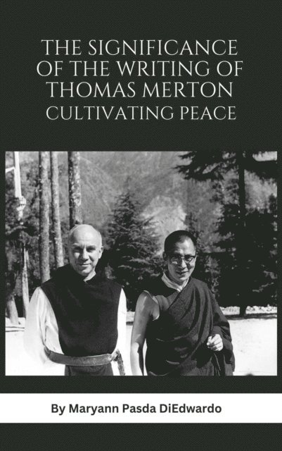 Maryann P Diedwardo - Significance of the Writing of Thomas Merton, Cultivating Peace, E-bok