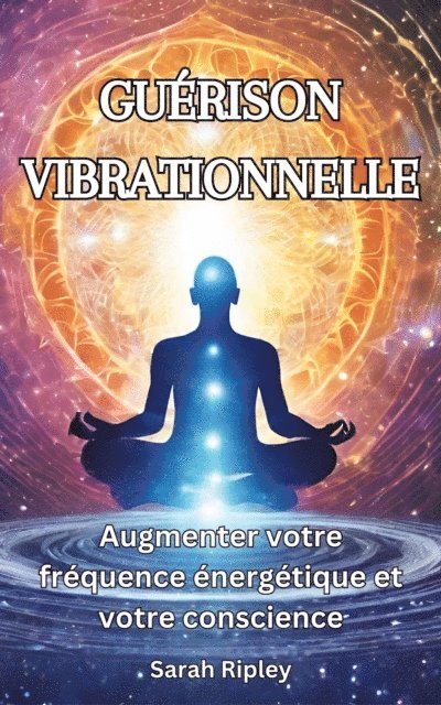 Sarah Ripley - GUÉRISON VIBRATIONNELLE, E-bok