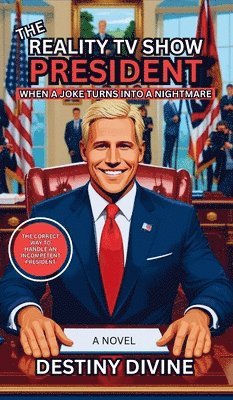 Destiny Divine - Reality TV Show President, Inbunden. Tillgänglighet: Lägg i varukorg
