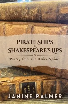 Janine Palmer - Pirate Ships & Shakespeare's Lips, Häftad. Tillgänglighet: Lägg i varukorg
