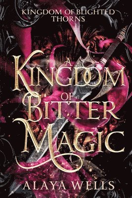 Alaya Wells - Kingdom of Bitter Magic, Häftad